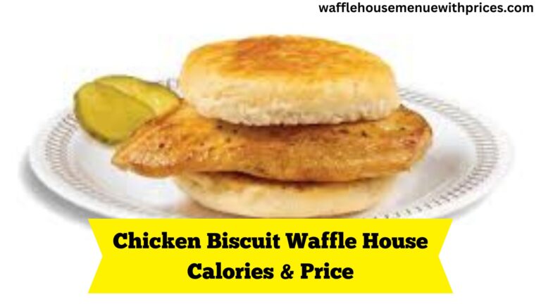 Chicken Biscuit Waffle House Calories & Price