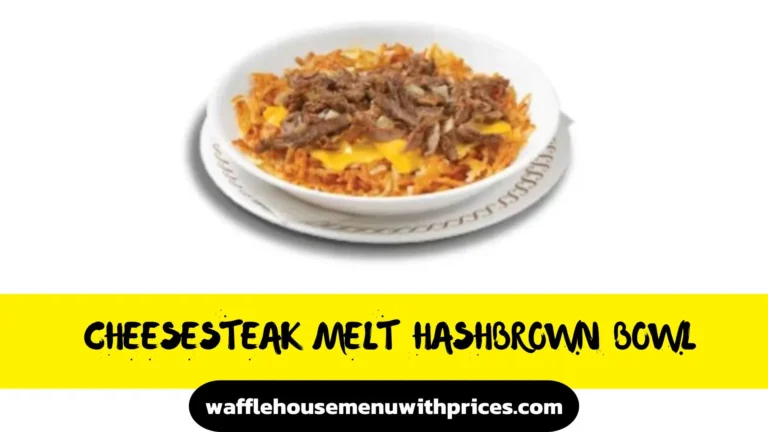 Waffle House Cheesesteak Melt Hashbrown Bowl – Price & Calories 2024