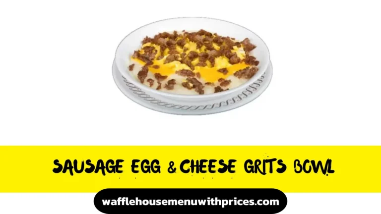 Waffle House Sausage Egg And Cheese Grits Bowl Calories & Price 2024