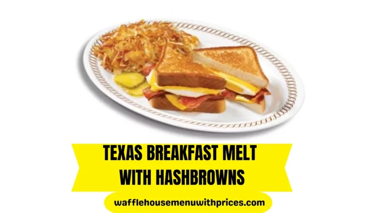 Texas Breakfast Melt With Hashbrowns Calories & Price 2024