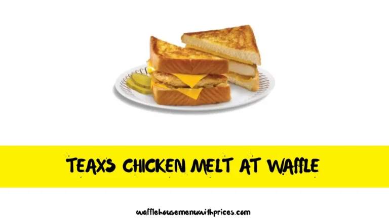 Texas Chicken Melt At Waffle Calories & Price 2024
