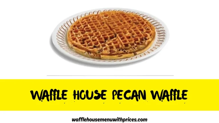 Waffle House Pecan Waffle Calories & Price