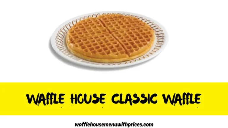 Waffle House Classic Waffle Calories & Price 2024